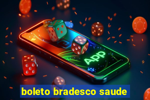 boleto bradesco saude